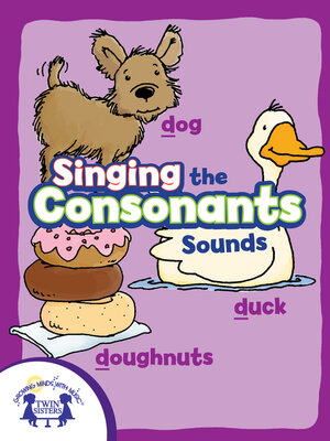cover image of Singing the Consonant Sounds